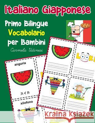 Italiano Giapponese Primo Bilingue Vocabolario per Bambini: Esercizi Dizionario Italiano bambini elementari Carmela Udinesi 9781070466521