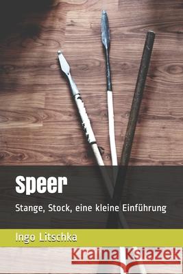 Speer: Stange, Stock, eine kleine Einführung Litschka, Ingo 9781070479392