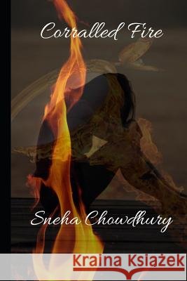Corralled Fire Sneha Chowdhury 9781070480190