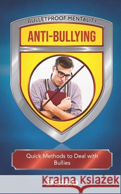 Anti-Bullying: Quick Methods to Deal with Bullies Instafo 9781070490595