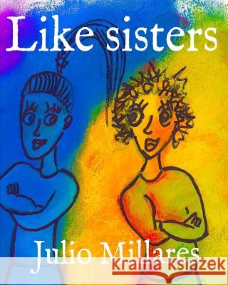 Like sisters Julio Millares 9781070502618