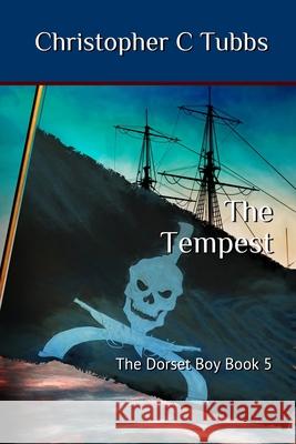 The Tempest: The Dorset Boy Book 5 Christopher C. Tubbs 9781070507668 Independently Published