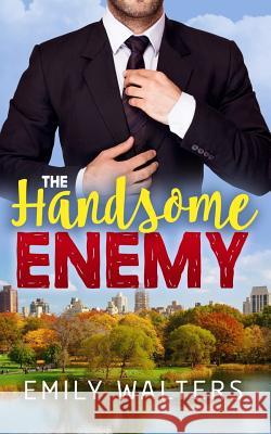 The Handsome Enemy Emily Walters 9781070535241 Independently Published