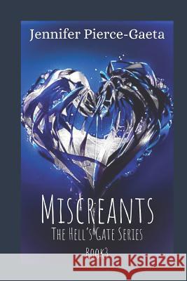 Miscreants The Hell's Gate Series Book 3 Jennifer Pierce-Gaeta 9781070548579