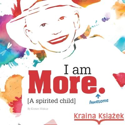 I am More: A spirited child Kirsten Wiskus 9781070556178