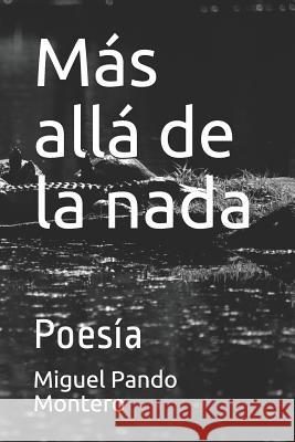 Más allá de la nada: Poesía Pando Montero, Miguel Angel 9781070560601
