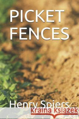 Picket Fences Henry B. Spiers 9781070565408