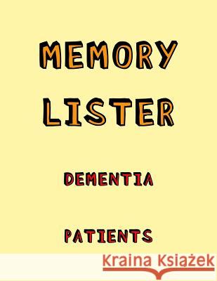 Memory Lister Dementia Patients: Anti Memory loss and recall activity book for Alzheimers and Dementia Patients Dementia Activity Studio 9781070575995 Independently Published
