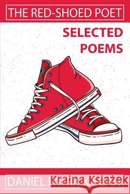 The Red-Shoed Poet: Selected Poems Daniel Patrick Egan 9781070583105