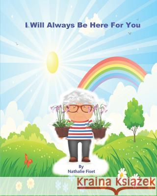 I Will Always Be Here For You Nathalie Fiset 9781070585970 Independently Published