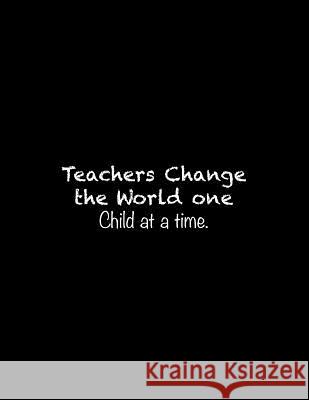 Teachers Change the World one Child at a time: Line Notebook Handwriting Practice Paper Workbook Tome Ryder 9781070588100