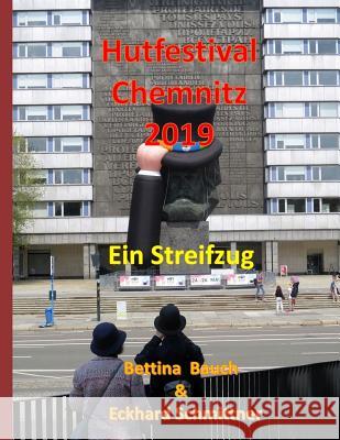 Hutfestival Chemnitz 2019: Ein Streifzug Bettina Bauch Eckhar 9781070609324