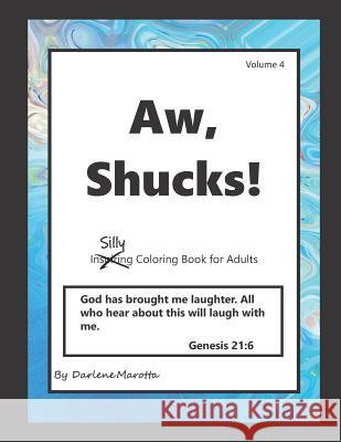 Aw Shucks!: Inspiring Coloring Book for Adults Darlene Marotta 9781070617077