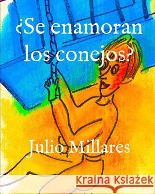 ¿Se enamoran los conejos? Millares, Julio 9781070619002