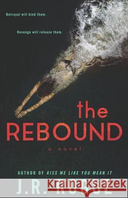 The Rebound J. R. Rogue 9781070653877