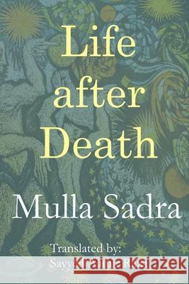 Life after Death Aamir Raza Sayyed Mulla Sadra 9781070656519 Independently Published