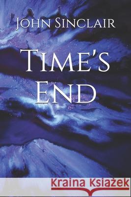 Time's End: Trilogy Sylvester John Ashcroft, Daniel John Alonso, John Arthur Sinclair 9781070658261