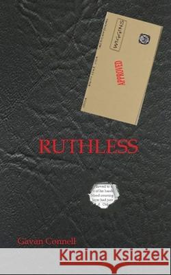 Ruthless Gavan Connell 9781070661407 Independently Published