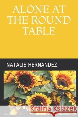 Alone at the Round Table Nat Hernandez 9781070670300 Independently Published