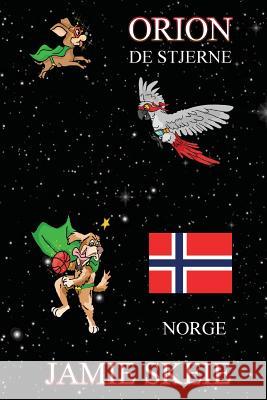 Orion de Stjerne: Norge Jamie Skeie 9781070677729 Independently Published