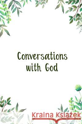 Conversations With God: A Perfect Place for Reflection and Prayer Nora K. Harrison 9781070685373 Independently Published