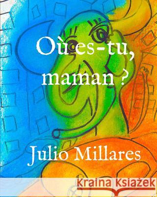 Où es-tu, maman ? Millares, Julio 9781070686158