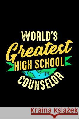 World's Greatest High School Counselor: School Gift For Teachers Ginzburg Press 9781070691329 Independently Published