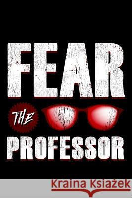Fear The Professor: School Gift For Teachers Ginzburg Press 9781070694061 Independently Published