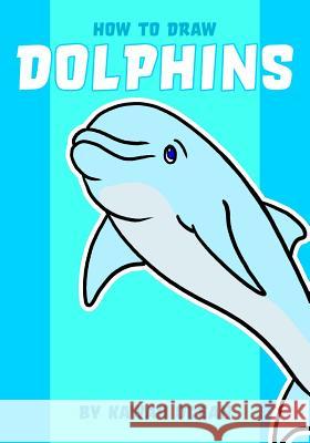 How to Draw Dolphins by Kawaii Ocean Kawaii Ocean 9781070694207 Independently Published