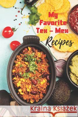 My Favorite Tex-Mex Recipes White Dog Gifts Books 9781070698878 Independently Published