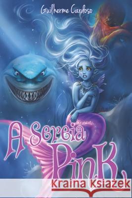A Sereia Pink Guilherme Cardos 9781070701141 Independently Published
