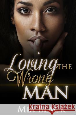 Loving The Wrong Man Mia Black 9781070710112 Independently Published