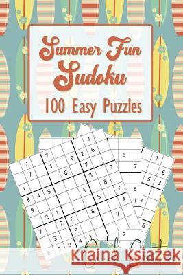 Summer Fun Sudoku 100 Easy Puzzles Quick Creative: Great for Kids and Adults over the Summer - Includes Answers and Instructions Quick Creative 9781070718446 Independently Published