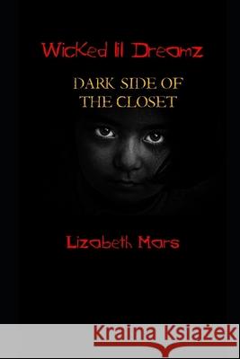 wicked lil dreamz: darkside of the closet Lizabeth Mars 9781070722825 Independently Published