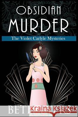 Obsidian Murder: A Violet Carlyle Cozy Historical Mystery Beth Byers 9781070723952