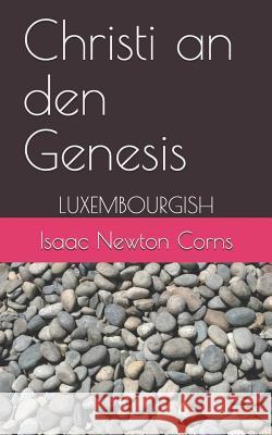 Christi an den Genesis: Luxembourgish Isaac Newton Corns 9781070727882 Independently Published