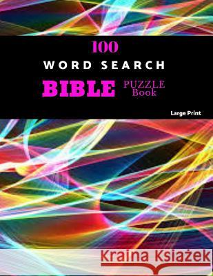 100 Word Search Bible Puzzle Book Large Print: Brain Challenging Bible Puzzles For Hours Of Fun Akebia Puzzles 9781070729510 Independently Published