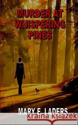 Murder at Whispering Pines Mary E. Laders 9781070755625 Independently Published