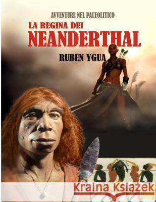 La Regina Dei Neanderthal Ruben Ygua 9781070760483 Independently Published
