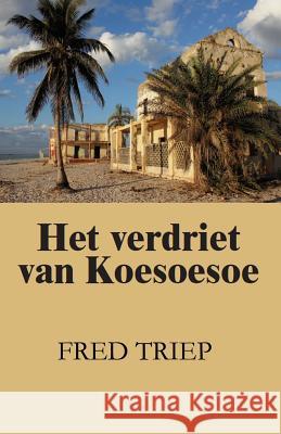 Het verdriet van Koesoesoe Aukje Van Beek Marlies Vaz Nunes Fred Triep 9781070773216 Independently Published