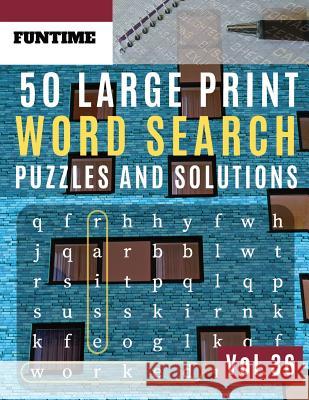 50 Large Print Word Search Puzzles and Solutions: FunTime Activity brain teasers Book for Adults and kids - wordsearch Puzzle: Wordsearch puzzle books Jenna Olsson 9781070777672 