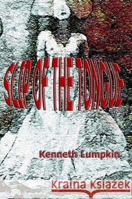 Slip of the Tongue Kenneth Lumpkin 9781070789323