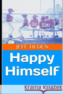 Happy Himself Jeff Tilden 9781070791630