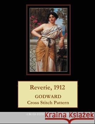 Reverie, 1912: Godward Cross Stitch Pattern Kathleen George Cross Stitch Collectibles 9781070795140 Independently Published