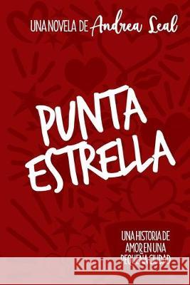 Punta Estrella: Una historia de amor en una pequeña ciudad Leal, Andrea 9781070796543