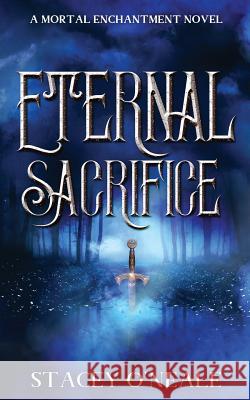 Eternal Sacrifice Stacey O'Neale 9781070802459 Independently Published