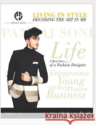 Living In Style - Decoding The Art in me: Real Life story of Pankaj Soni Salman Fazil 9781070805856 Independently Published