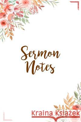 Sermon Notes: A Perfect Place for Reflection and Prayer Nora K. Harrison 9781070809861 Independently Published