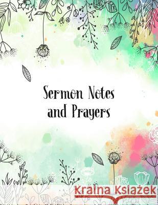 Sermon Notes and Prayers: A Perfect Place for Reflection and Prayer Nora K. Harrison 9781070824345 Independently Published