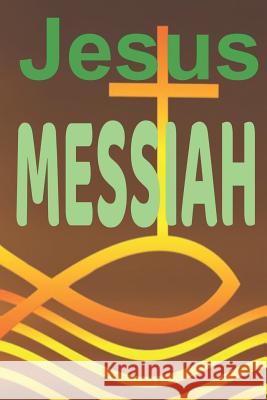 Jesus Messiah: King of Kings Isaac Lighthouse 9781070828183 Independently Published